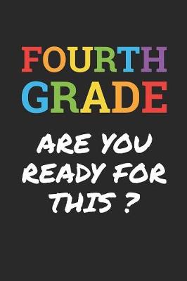 Book cover for Back to School Notebook 'Fourth Grade Are You Ready For This' - Back To School Gift - 4th Grade Writing Journal