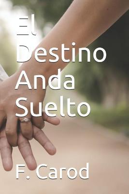 Book cover for El Destino Anda Suelto