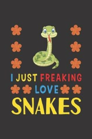Cover of I Just Freaking Love Snakes