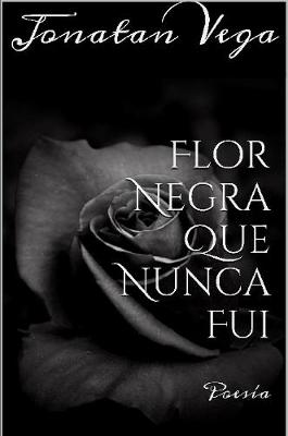 Book cover for Flor Negra Que Nunca Fui