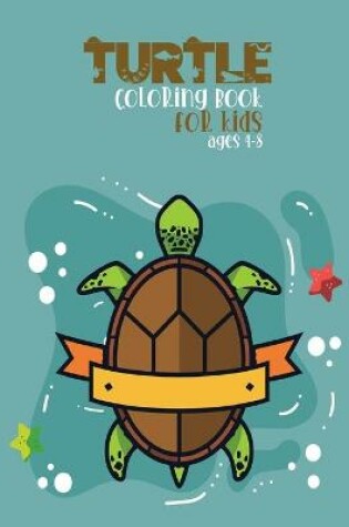 Cover of Turtle Coloring Page For Kids Ages 4-8