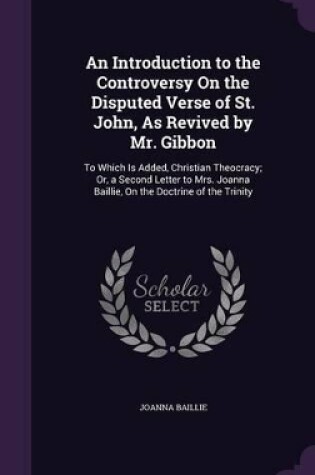 Cover of An Introduction to the Controversy On the Disputed Verse of St. John, As Revived by Mr. Gibbon