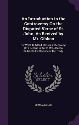 Book cover for An Introduction to the Controversy On the Disputed Verse of St. John, As Revived by Mr. Gibbon