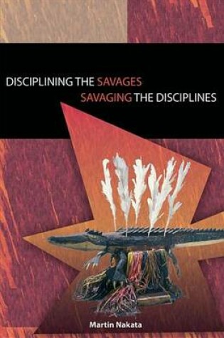 Cover of Disciplining the Savages: Savaging the Disciplines