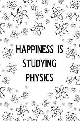 Book cover for Happiness Is, Studying Physics.