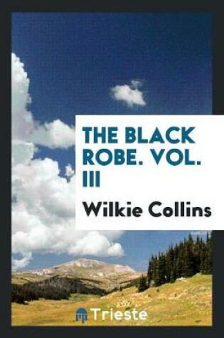 Cover of The Black Robe. Vol. III