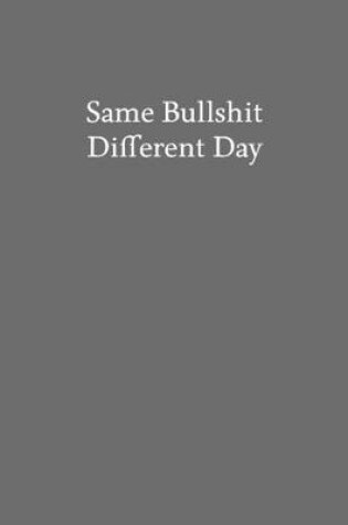 Cover of Same Bullshit Different Day