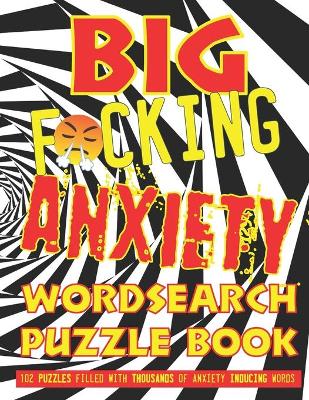 Book cover for Big F*cking Anxiety Wordsearch Puzzle Book