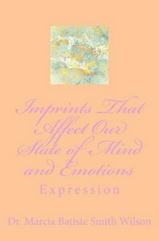 Cover of Imprints That Affect Our State of Mind and Emotions