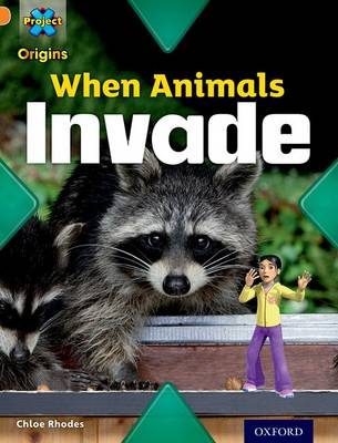 Book cover for Project X Origins: Orange Book Band, Oxford Level 6: Invasion: When Animals Invade