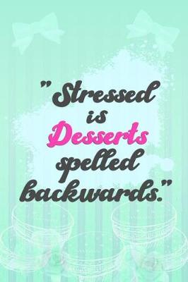 Book cover for Stressed Is Desserts Spelled Backwards