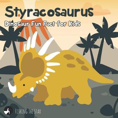 Book cover for Styracosaurus Dinosaur Fun Fact for Kids