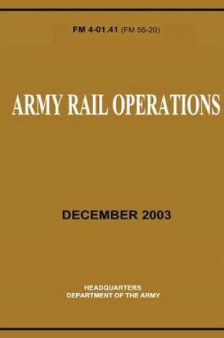 Cover of Army Rail Operations (FM 4-01.41)