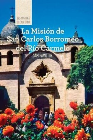 Cover of La Misión de San Carlos Borroméo del Río Carmelo (Discovering Mission San Carlos Borromeo del Río Carmelo)