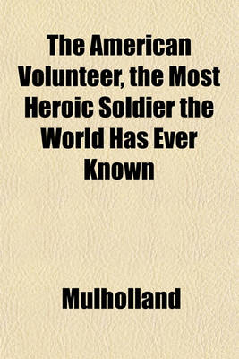 Book cover for The American Volunteer, the Most Heroic Soldier the World Has Ever Known