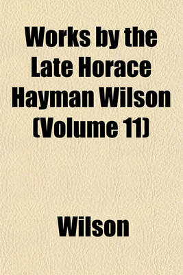 Book cover for Works by the Late Horace Hayman Wilson (Volume 11)