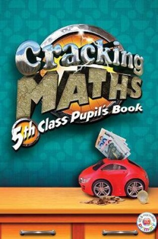 Cover of Cracking Maths 5th Class Pupil's Book