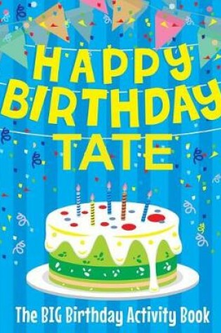 Cover of Happy Birthday Tate - The Big Birthday Activity Book