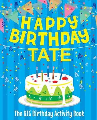 Book cover for Happy Birthday Tate - The Big Birthday Activity Book