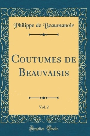 Cover of Coutumes de Beauvaisis, Vol. 2 (Classic Reprint)