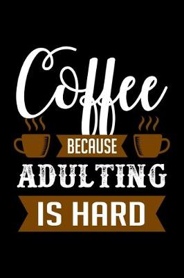 Book cover for Coffee Because Adulting Is Hard