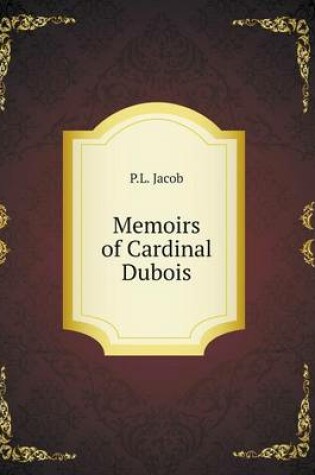 Cover of Memoirs of Cardinal Dubois