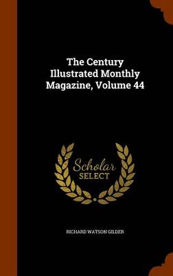 Book cover for The Century Illustrated Monthly Magazine, Volume 44