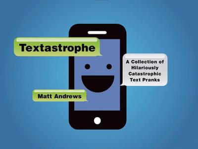 Book cover for Textastrophe: A Collection of Hilariously Catastrophic Text Pranks