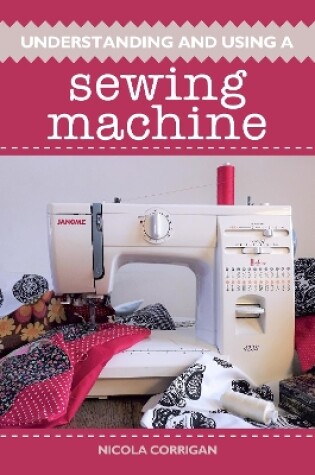 Cover of Understanding and Using A Sewing Machine