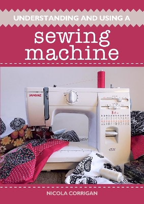 Book cover for Understanding and Using A Sewing Machine