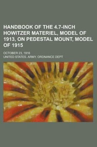 Cover of Handbook of the 4.7-Inch Howitzer Materiel, Model of 1913, on Pedestal Mount, Model of 1915; October 23, 1916