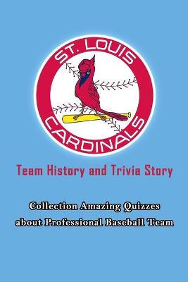 Book cover for St Louis Cardinals Team History and Trivia Story