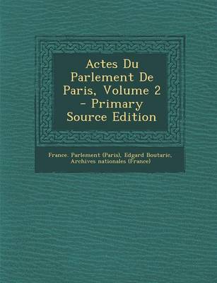 Book cover for Actes Du Parlement de Paris, Volume 2 - Primary Source Edition