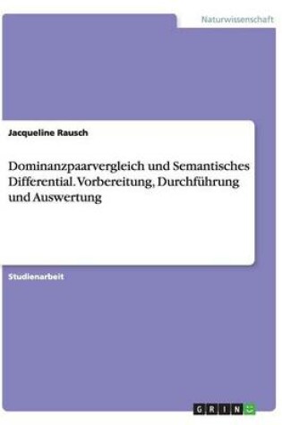 Cover of Dominanzpaarvergleich und Semantisches Differential. Vorbereitung, Durchführung und Auswertung