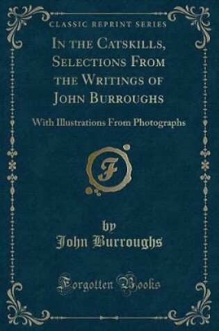 Cover of In the Catskills, Selections from the Writings of John Burroughs