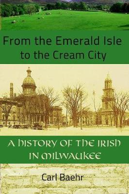 Cover of From the Emerald Isle to the Cream City