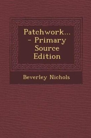 Cover of Patchwork... - Primary Source Edition