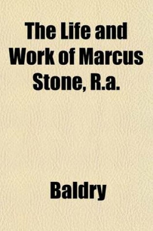 Cover of The Life and Work of Marcus Stone, R.A.