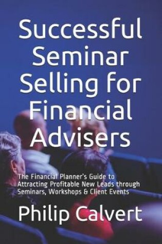 Cover of Successful Seminar Selling for Financial Advisers