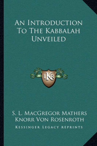Cover of An Introduction to the Kabbalah Unveiled