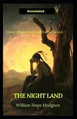 Book cover for The Night Land Classic Annotated Editions (Signet Classics)