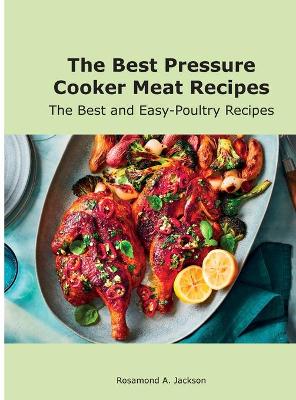 Cover of The Best Pressure Cooker Meat Recipes