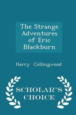 Cover of The Strange Adventures of Eric Blackburn - Scholar's Choice Edition