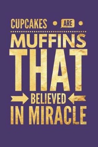 Cover of Cupcakes Are Muffins That Believed in Miracle