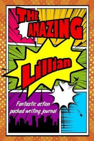 Cover of The Amazing Lillian Fantastic Action Packed Writing Journal