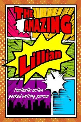 Book cover for The Amazing Lillian Fantastic Action Packed Writing Journal