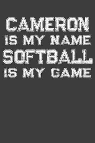 Cover of Cameron Is My Name Softball Is My Game