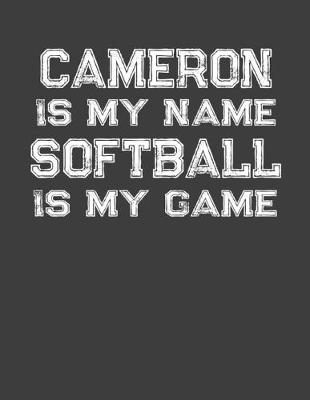 Book cover for Cameron Is My Name Softball Is My Game