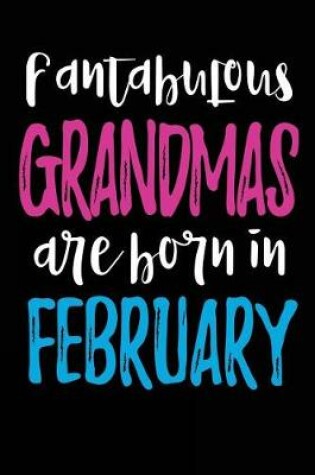 Cover of Fantabulous Grandmas Are Born In February