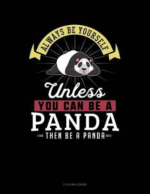 Book cover for Always Be Yourself Unless You Can Be a Panda Then Be a Panda